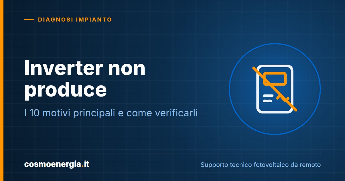 Inverter Non Produce: Diagnosi Completa dei 10 Motivi Principali