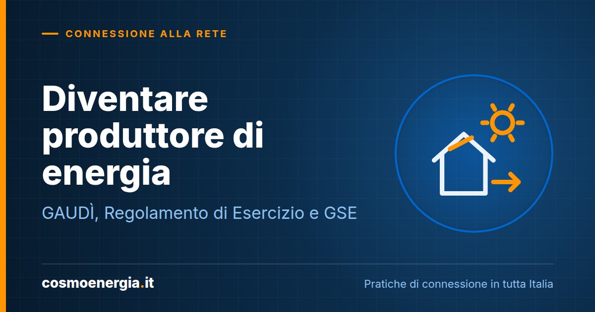 Diventare Produttore di Energia Fotovoltaica: GAUDÌ, Regolamento di Esercizio e GSE